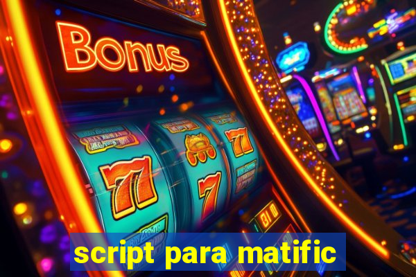 script para matific